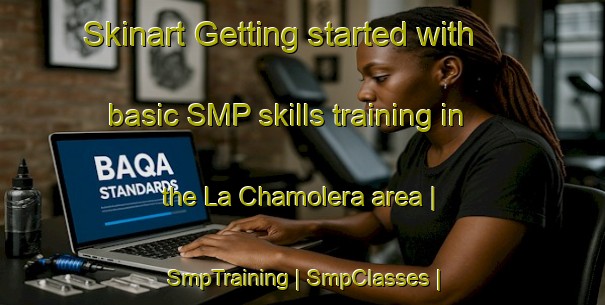 Skinart Getting started with basic SMP skills training in the La Chamolera area | SmpTraining | SmpClasses | SkinartTraining-Mexico